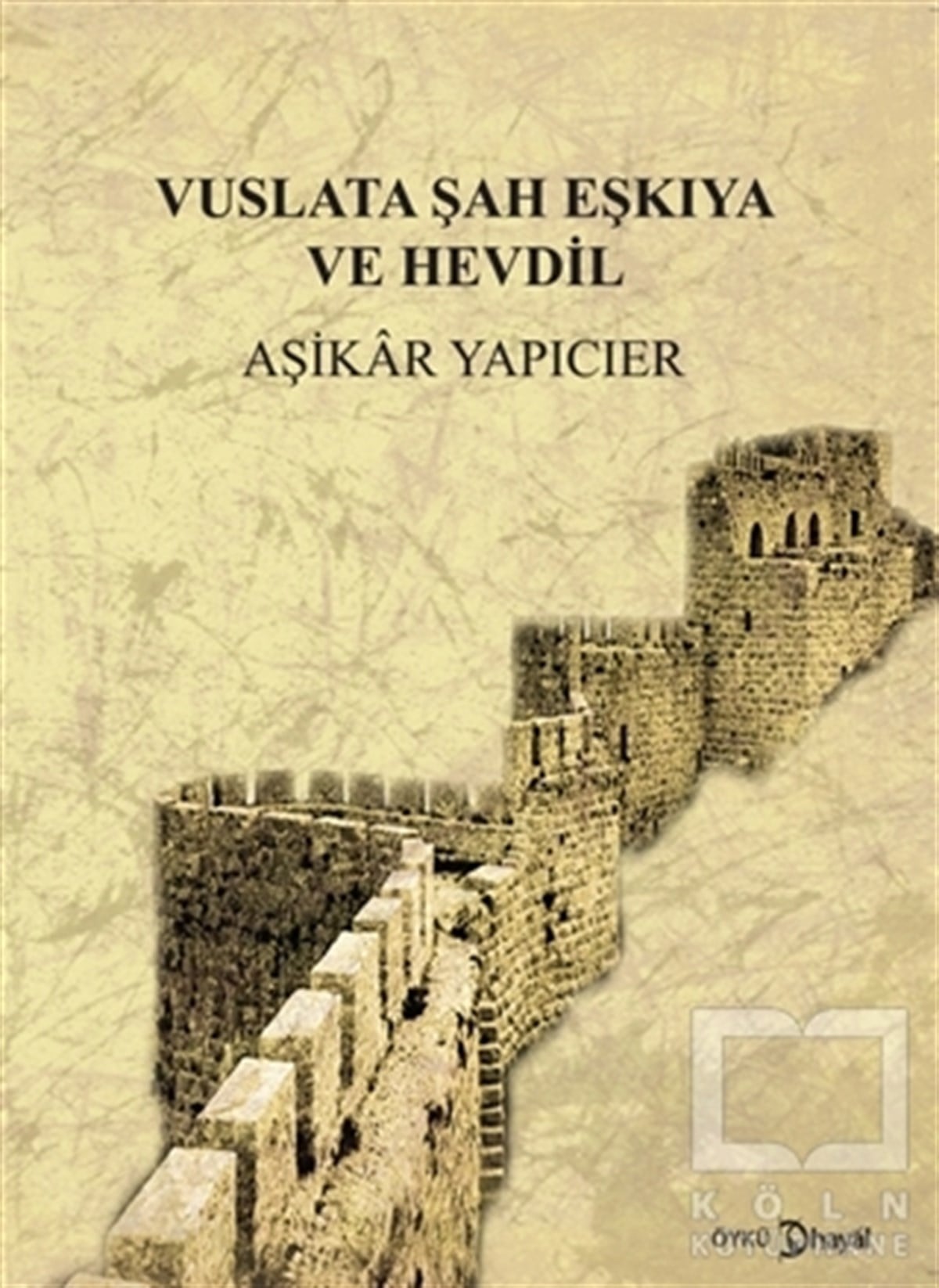 Aşikar YapıcıerTarihi RomanlarVuslata Şah ve Eşkıya Hevdil