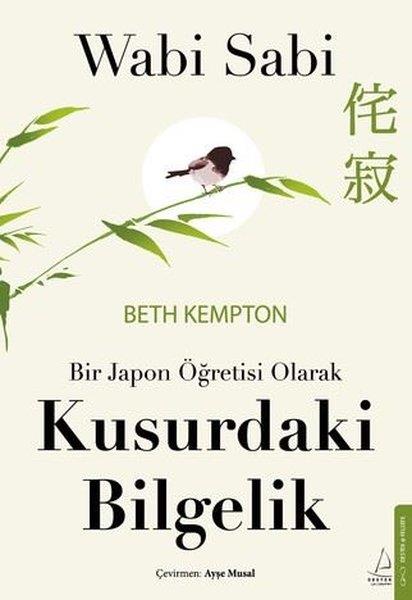 Beth KemptonFelsefe BilimiWabi Sabi - Bir Japon Öğretisi Olarak Kusurdaki Bilgelik
