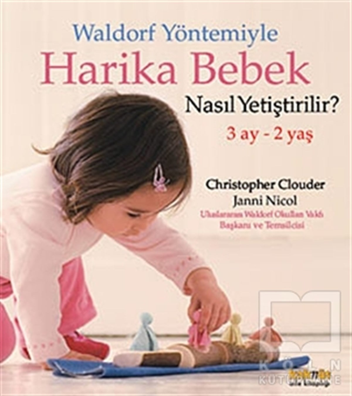 Waldorf Yöntemiyle Harika Bebek Nasıl Yetiştirilir? (3 Ay- 2 Yaş)