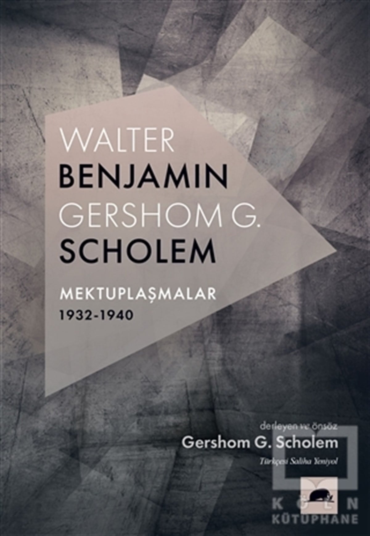 Walter Benjamin-Gershom G.Scholem Mektuplaşmalar 1932-1940