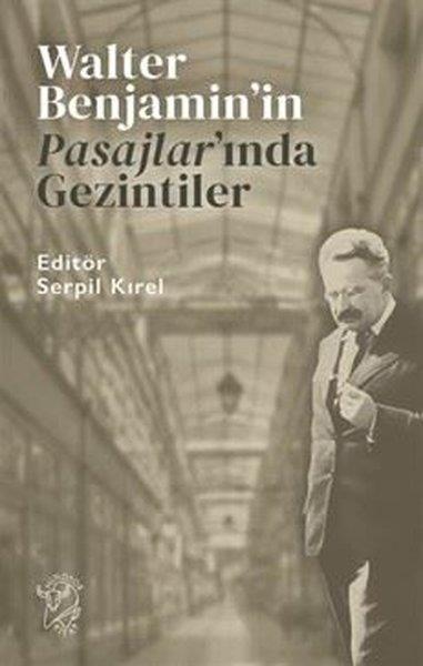 KolektifFelsefe BilimiWalter Benjamin'in Pasajlar'ında Gezintiler