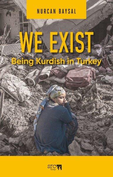 Nurcan BaysalPolitics and Current AffairsWe Exist - Being Kurdish in Turkey