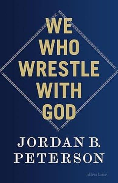 Jordan B. PetersonPersonal DevelopmentWe Who Wrestle With God