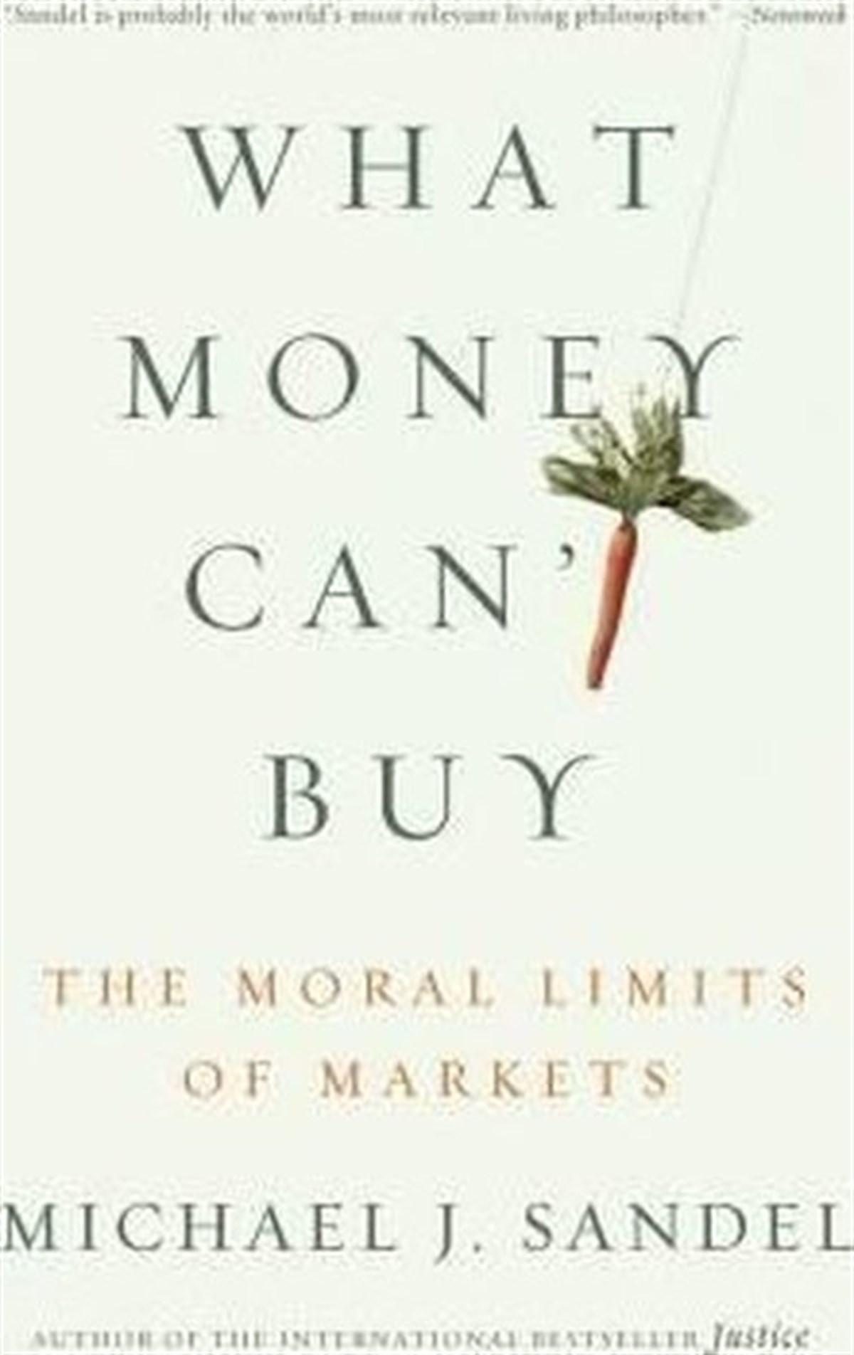 Michael J. SandelBusiness and EconomicsWhat Money Can't Buy: The Moral Limits of Markets