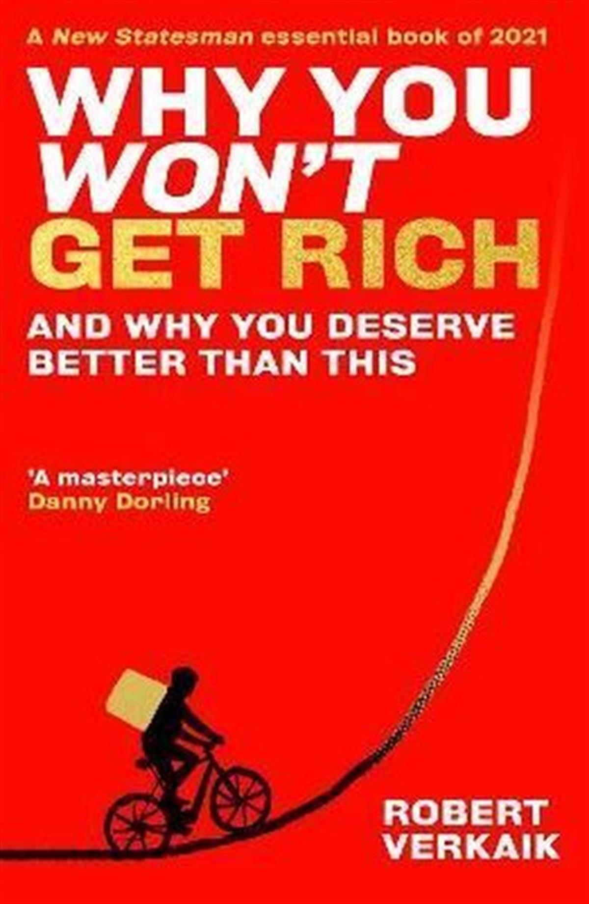 Robert VerkaikBusiness and EconomicsWhy You Won't Get Rich : And Why You Deserve Better Than This