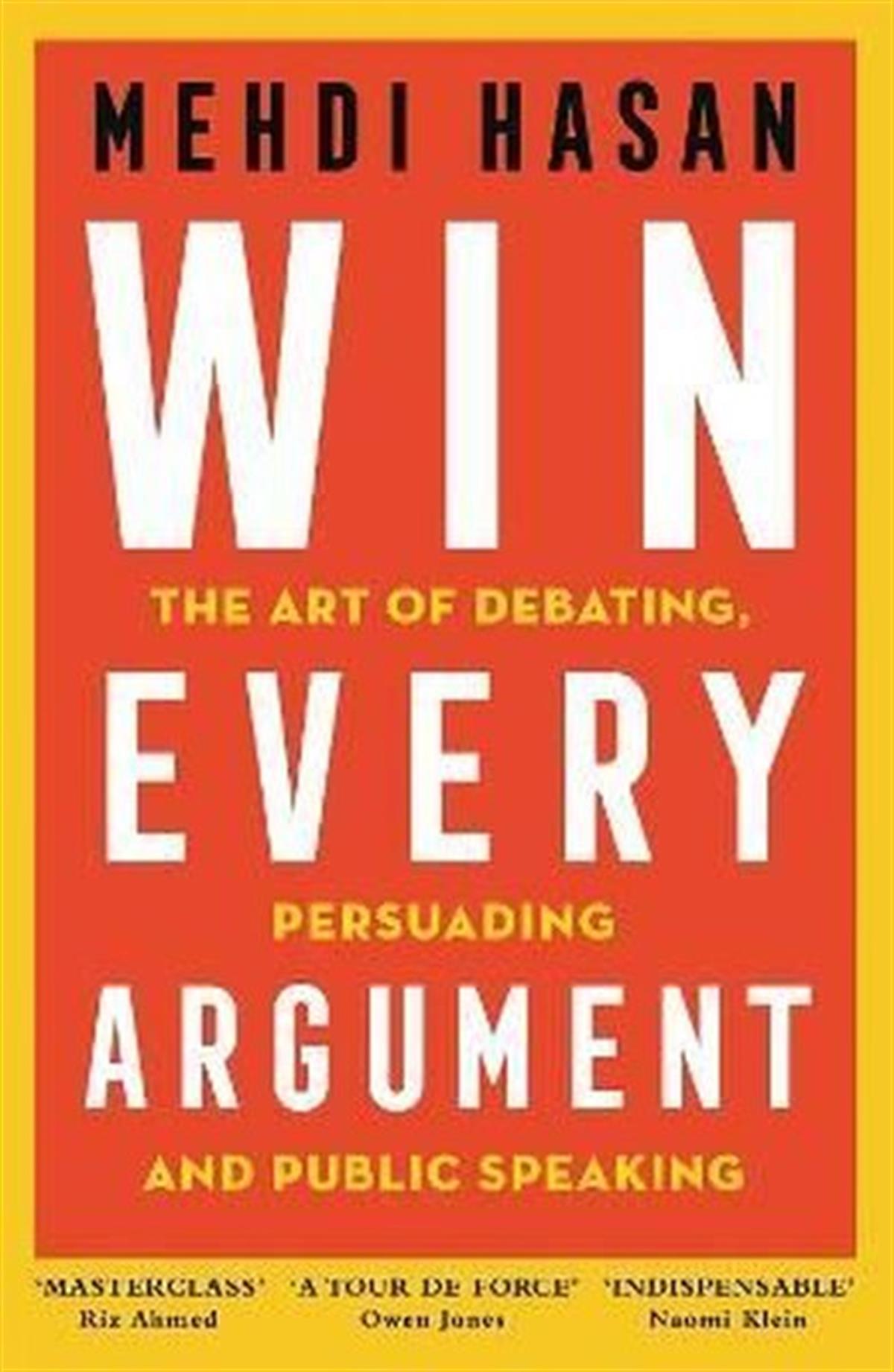 Mehdi HasanBusiness and EconomicsWin Every Argument : The Art of Debating, Persuading and Public Speaking