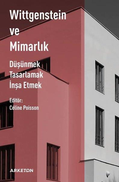 KolektifMimarlık KitaplarıWittgenstein ve Mimarlık - Düşünmek Tasarlamak İnşa Etmek