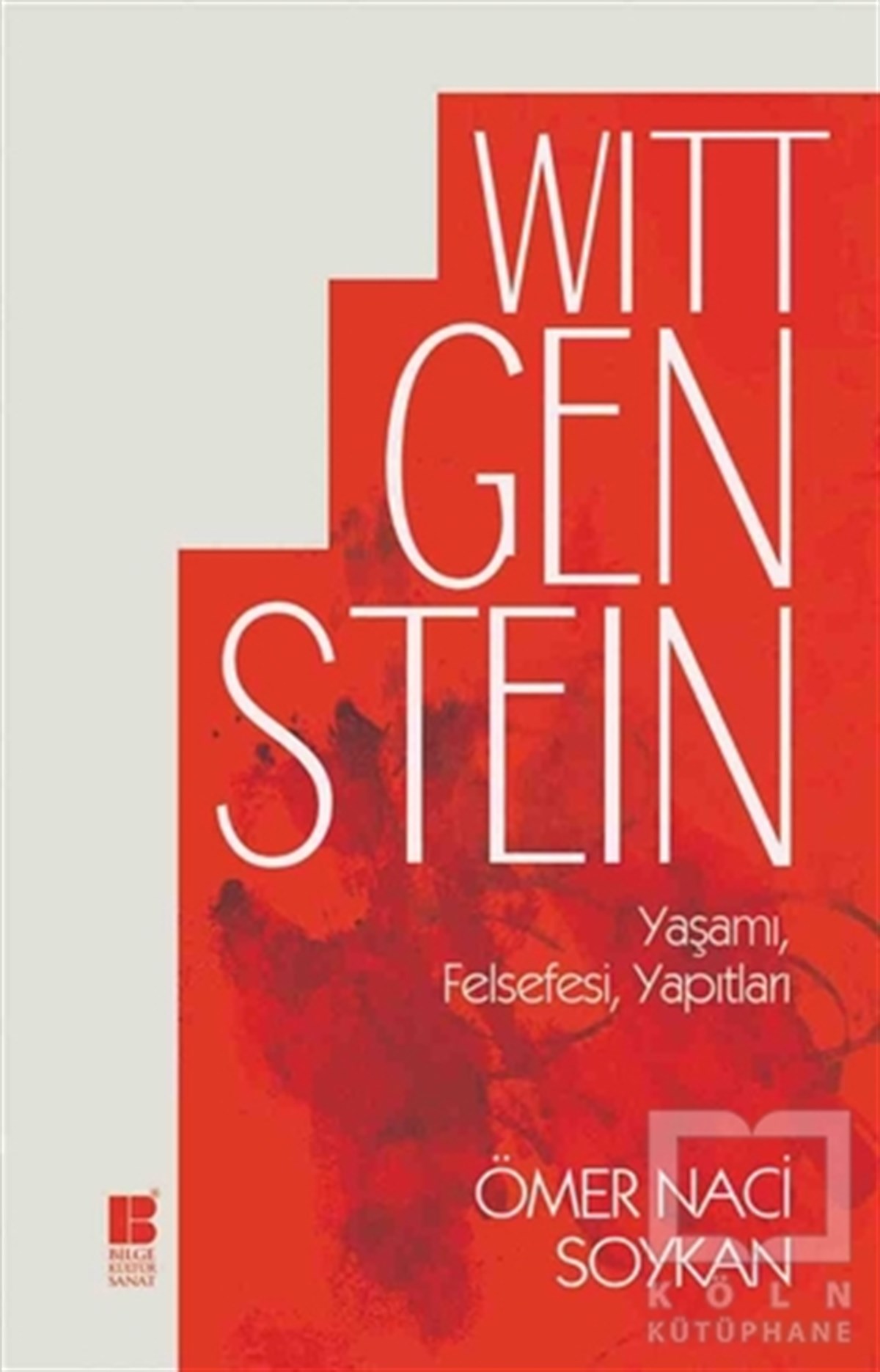 Ömer Naci SoykanFilozoflar (Biyografiler)Wittgenstein Yaşamı, Felsefesi, Yapıtları