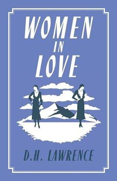 D. H. LawrenceClassicsWomen in Love : Annotated Edition