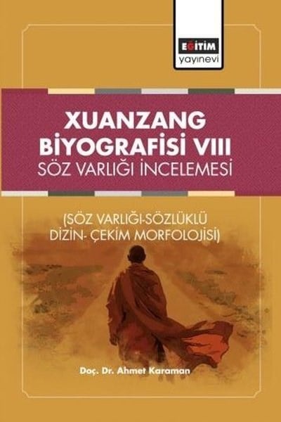 Ahmet KaramanDigerXuanzang Biyografisi 8 - Söz Varlığı İncelemesi - Söz Varlığı Sözlüklü Dizin Çekim Morfolojisi