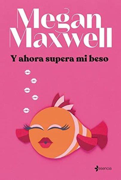Megan MaxwellSpanishY Ahora Supera Mi Beso