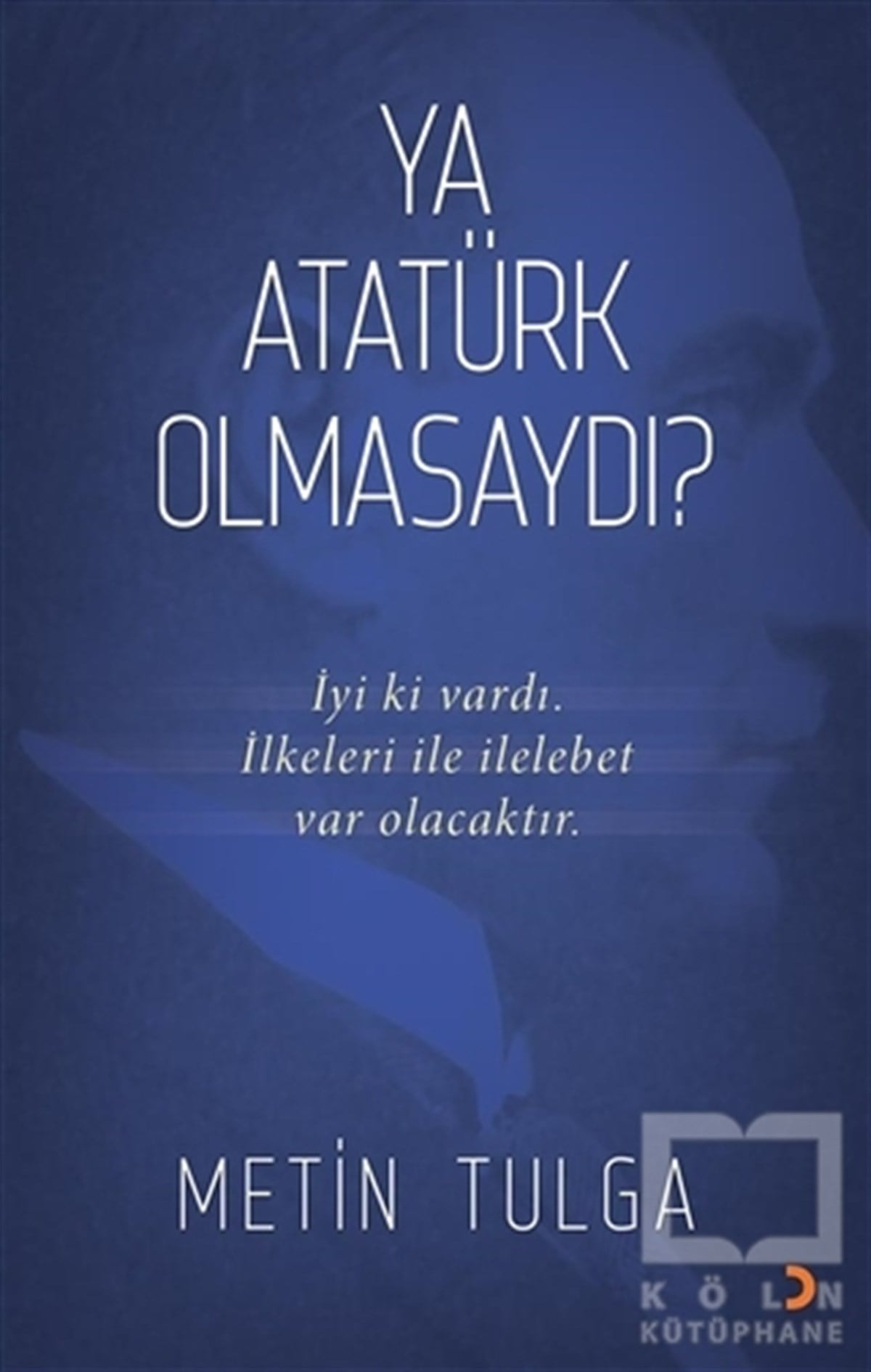 Ya Atatürk Olmasaydı?