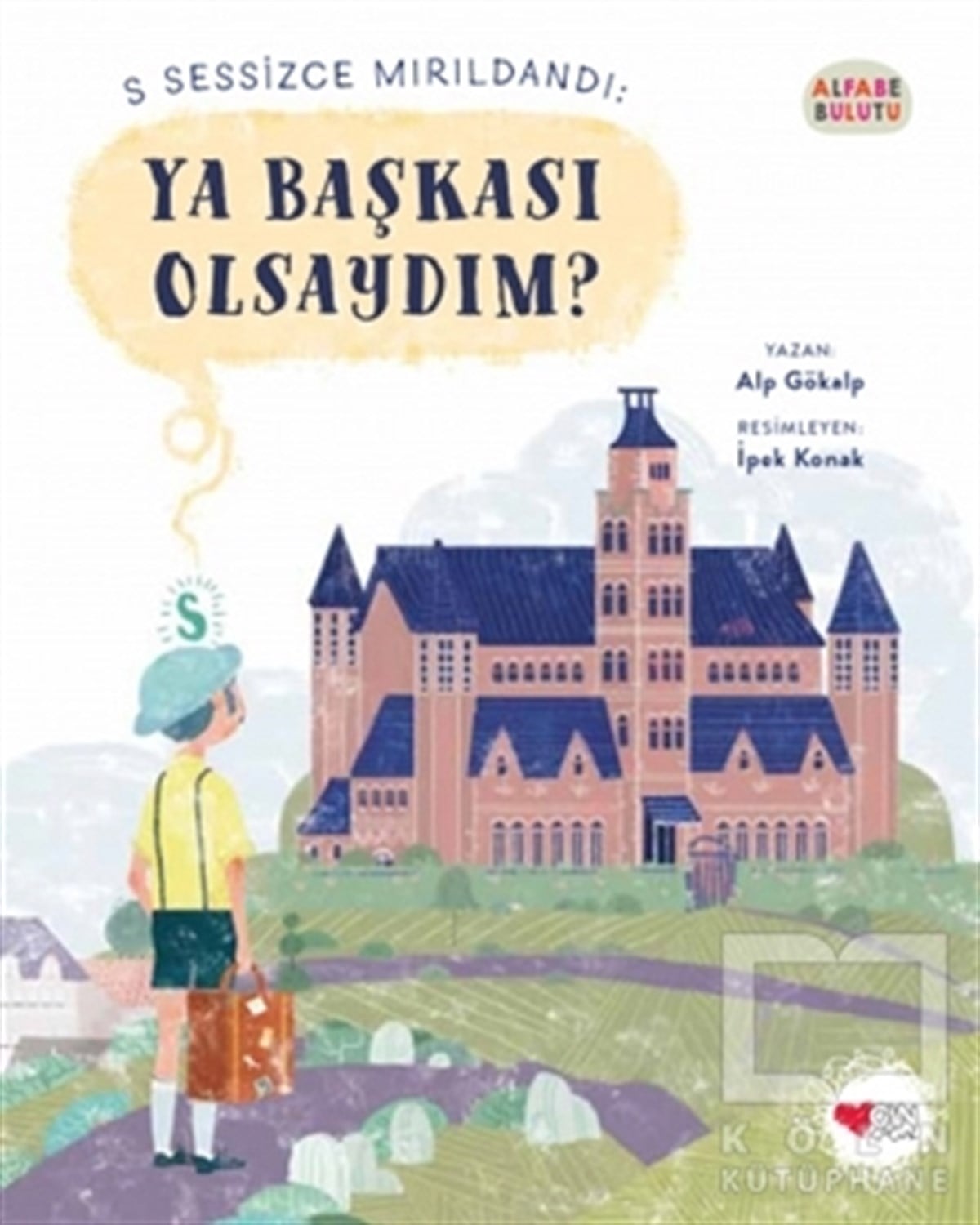 Alp GökalpÇocuk RomanlarıYa Başkası Olsaydım? - Alfabe Bulutu 1