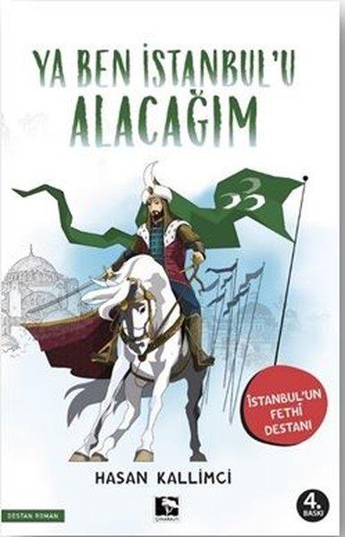 Hasan KallimciTürkiye RomanYa Ben İstanbul'u Alacağım - İstanbul'un Fethi Destanı