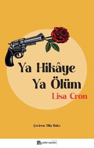 Lisa CronHikaye (Öykü) KitaplarıYa Hikaye Ya Ölüm