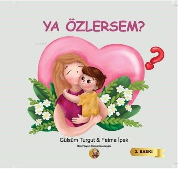 Fatma İpekEgitim Etkinlik KitaplariYa Özlersem?
