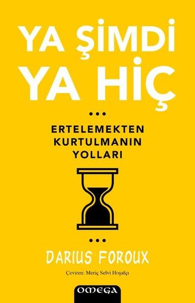 Darius ForouxBücher zur persönlichen EntwicklungYa Şimdi Ya Hiç - Ertelemekten Kurtulmanın Yolları