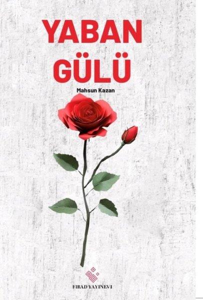 Mahsun KazanTürk ŞiiriYaban Gülü