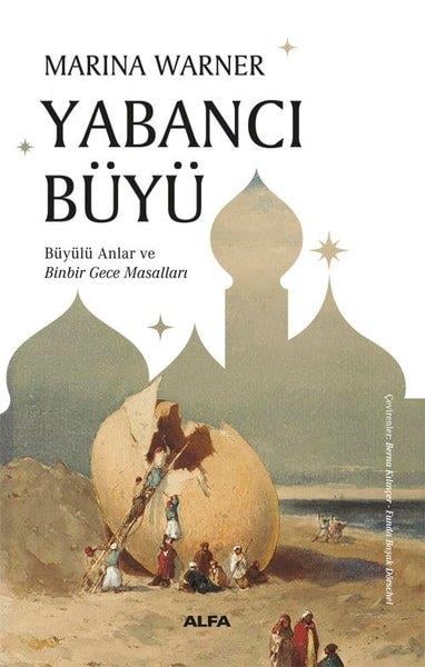 Marina WarnerDünya TarihiYabancı Büyü - Büyülü Anlar ve Binbir Gece Masalları