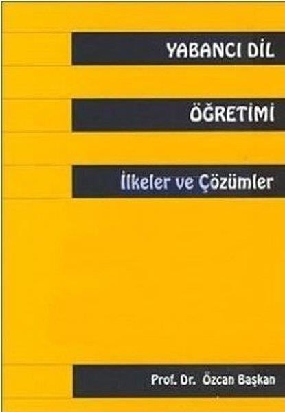 Özcan BaşkanSosyal Bilimler - ÖgretmenlikYabancı Dil Öğretimiİlkeler ve Çözümler