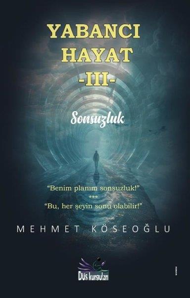 Mehmet KöseoğluTürk RomaniYabancı Hayat 3 - Sonsuzluk