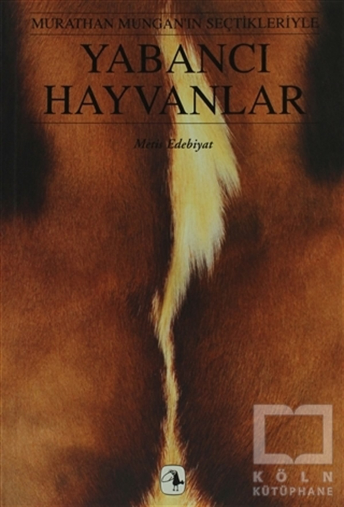 Yabancı Hayvanlar  Murathan Mungan’ın Seçtikleriyle