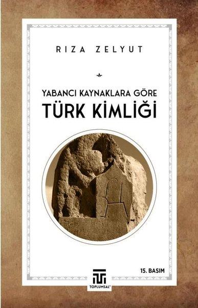 Rıza ZelyutTürk Tarihi Araştırmaları KitaplarıYabancı Kaynaklara Göre Türk Kimliği