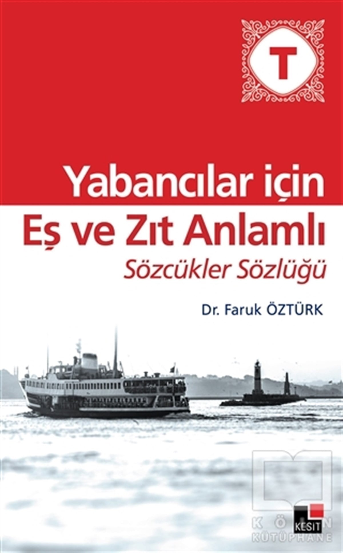 Faruk ÖztürkSözlükler ve Konuşma KılavuzlarıYabancılar İçin Eş ve Zıt Anlamlı Sözcükler Sözlüğü