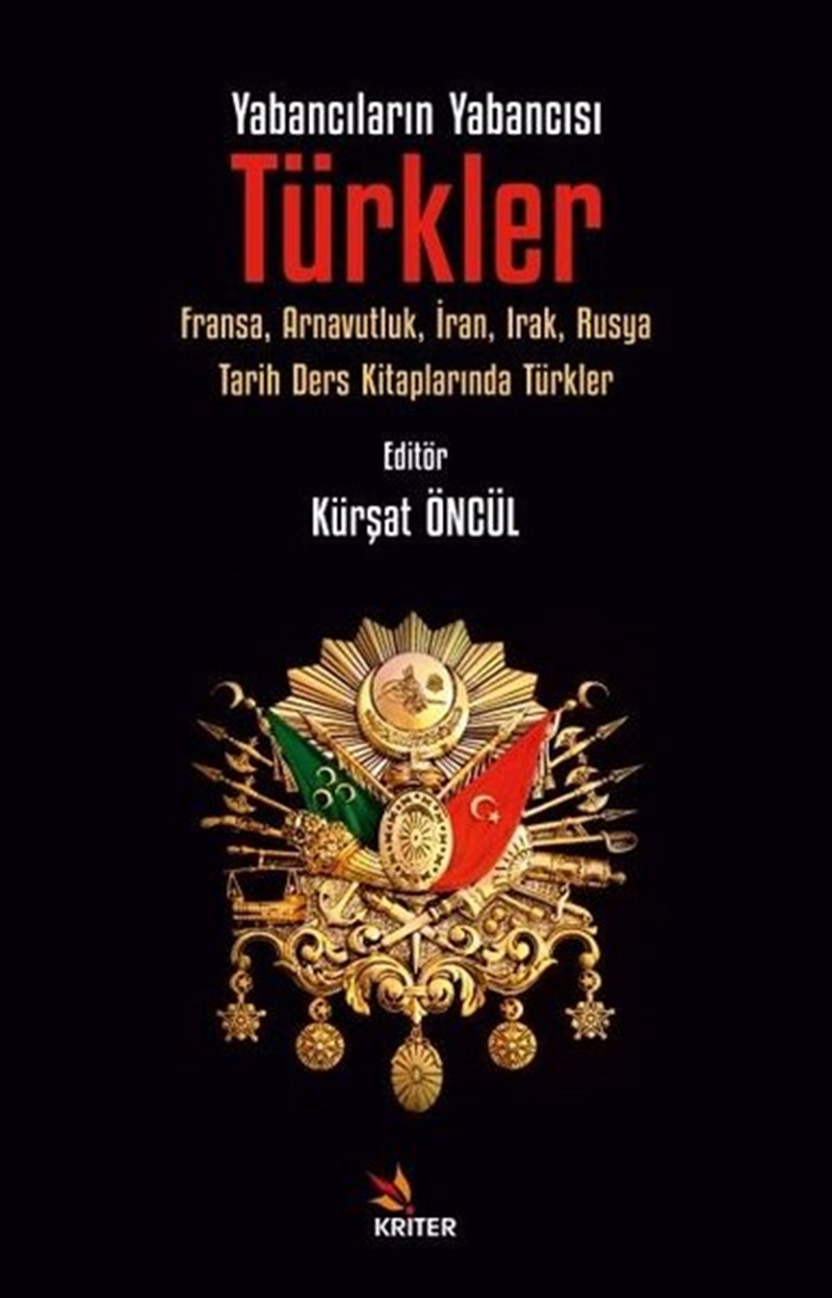 KolektifTürk Tarihi Araştırmaları KitaplarıYabancıların Yabancısı Türkler: Fransa, Arnavutluk, İran, Irak, Rusya Tarih Ders Kitaplarında Türkle