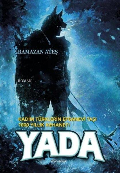 Ramazan AteşFantastik Kitaplar & Fantastik RomanlarYada - Kadim Türklerin Efsanevi Taşı 1000 Yıllık Kehanet!