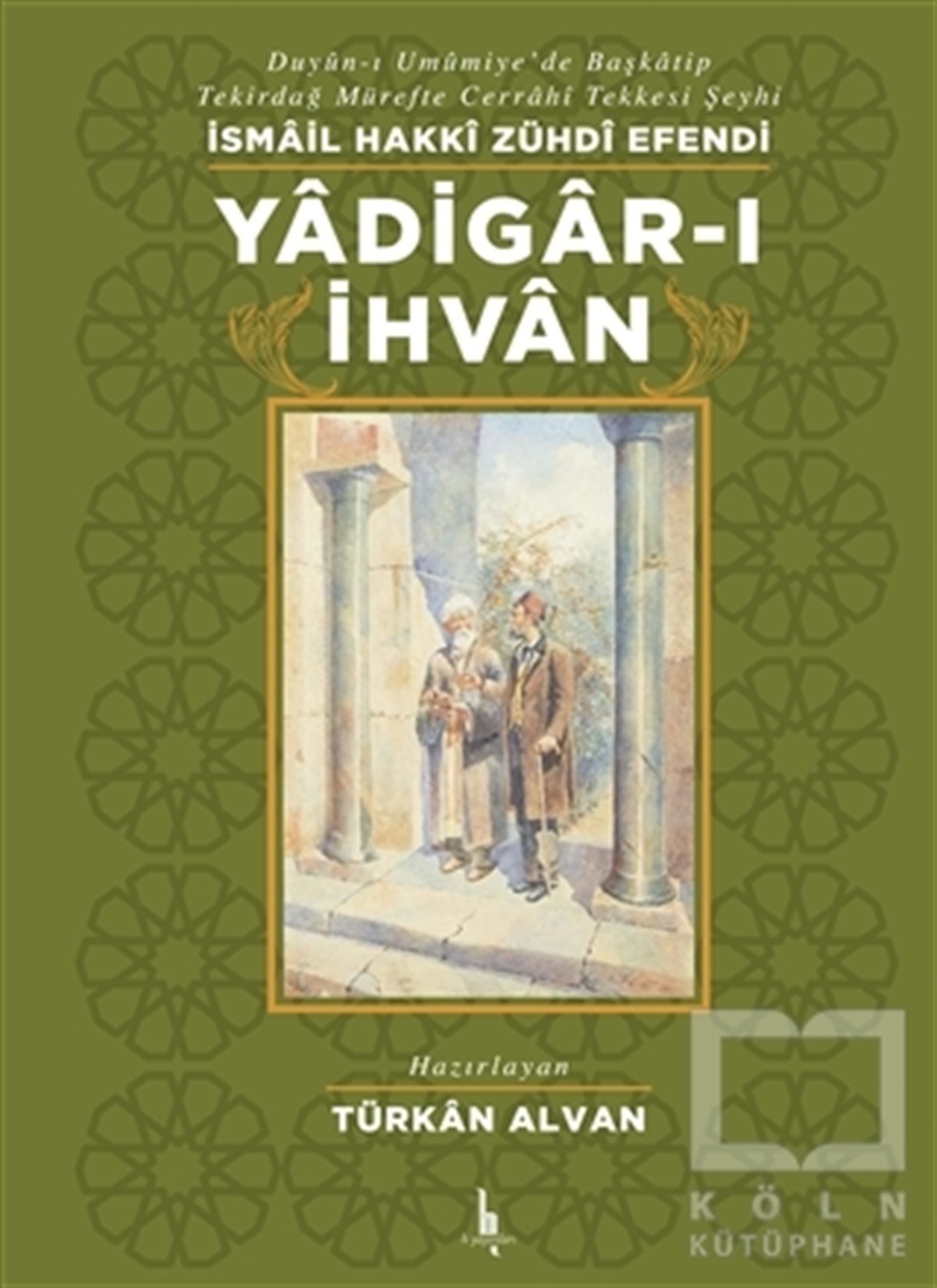 İsmail Hakkı Zühdi EfendiAnı - Mektup - GünlükYadigar-ı İhvan