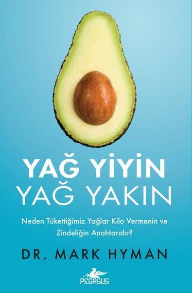 Mark HymanBeden SağlığıYağ Yiyin Yağ Yakın