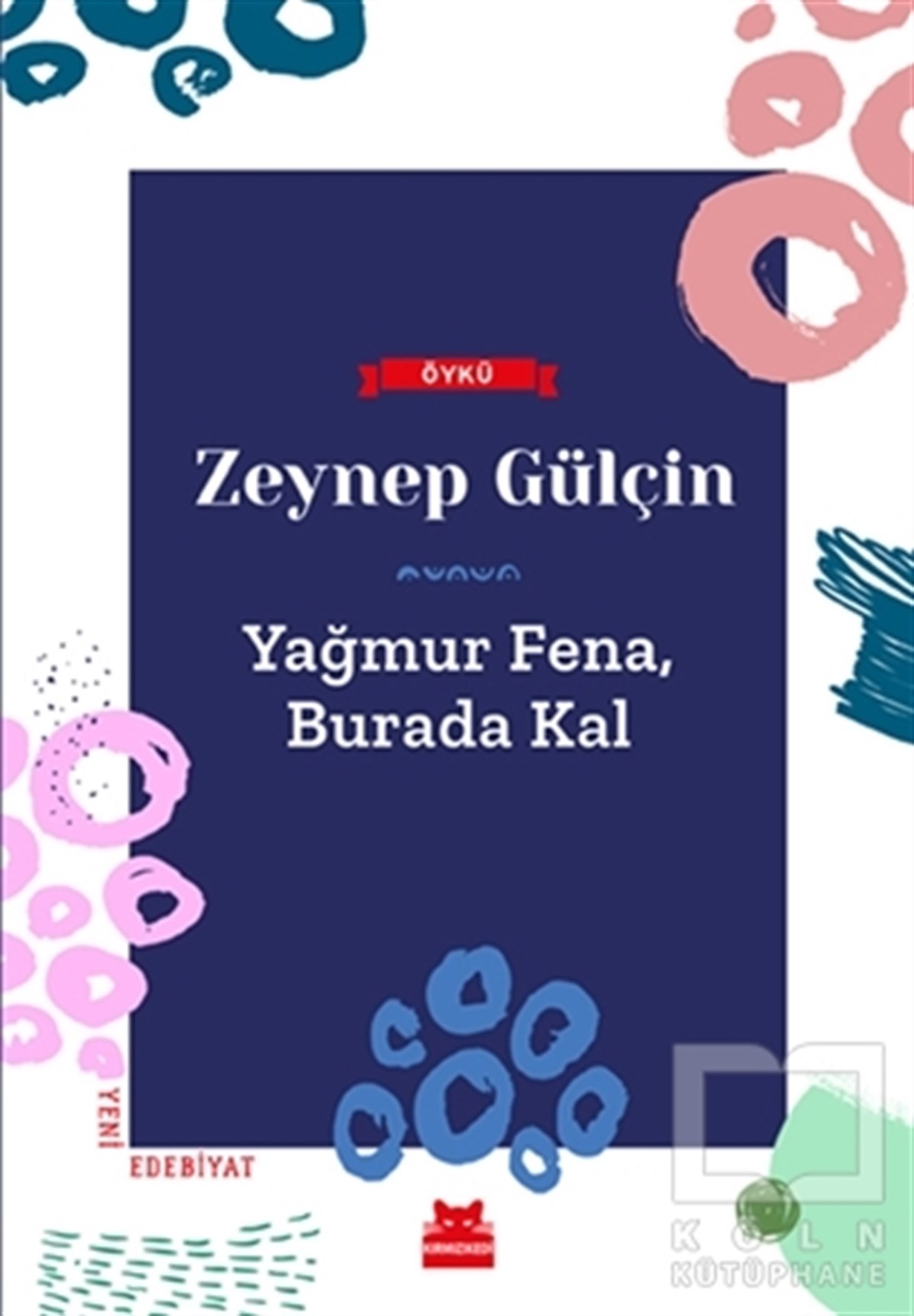 Zeynep GülçinHikaye (Öykü) KitaplarıYağmur Fena, Burada Kal