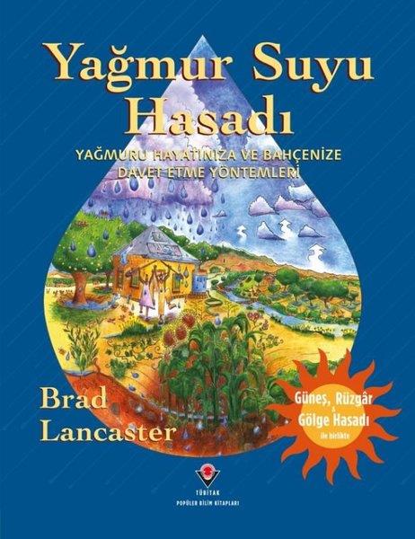 Brad LancasterPopüler Bilim KitaplarıYağmur Suyu Hasadı - Yağmuru Hayatınıza ve Bahçenize Davet Etme Yöntemleri