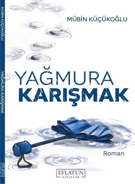 Mübin KüçükoğluTürk RomaniYağmura Karışmak
