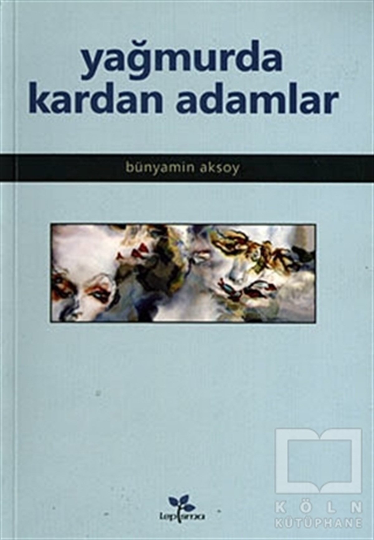 Bünyamin AksoyDenemeYağmurda Kardan Adamlar