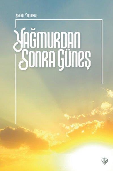 Belgin KonarılıDeneme KitaplarıYağmurdan Sonra Güneş