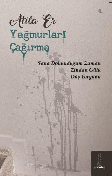 Atila ErTürk ŞiiriYağmurları Çağırma