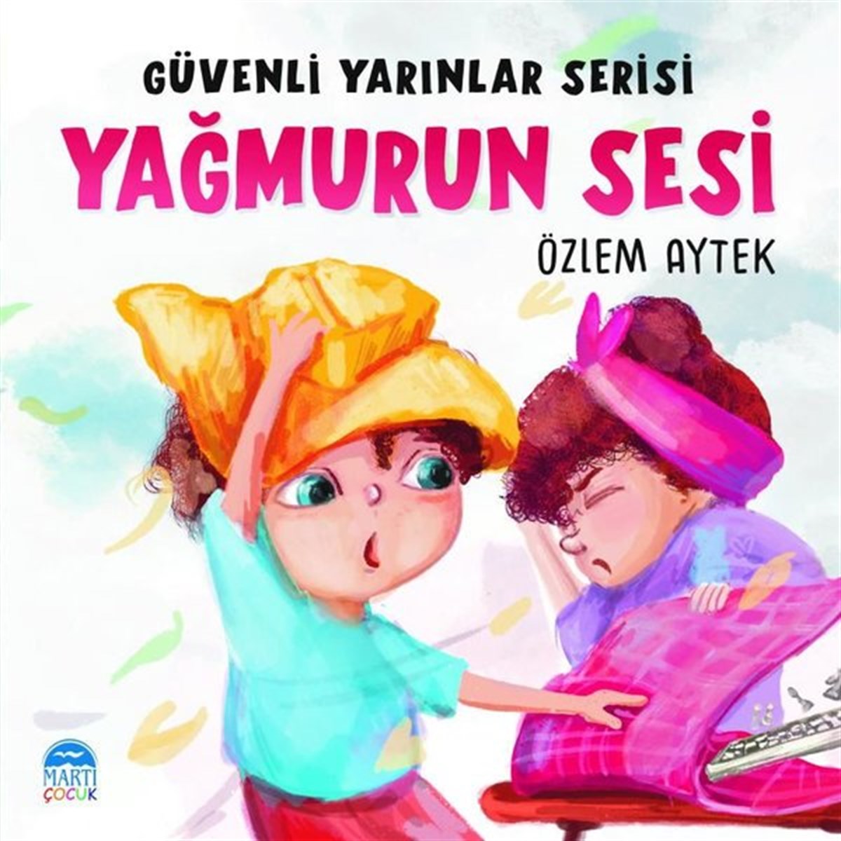 Özlem AytekEgitim Etkinlik KitaplariYağmurun Sesi - Güvenli Yarınlar Serisi