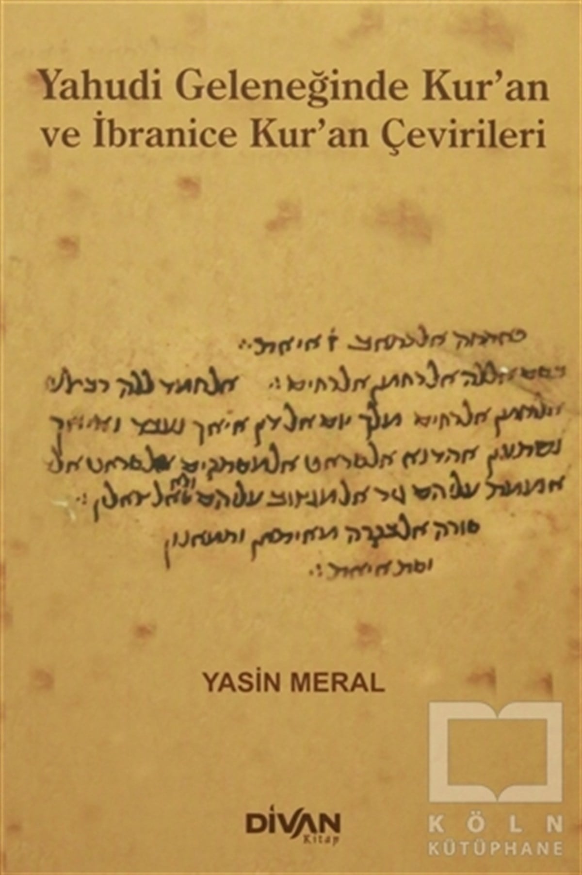 Yasin MeralMusevilik / YahudilikYahudi Geleneğinde Kur'an ve İbranice Kur'an Çevirileri