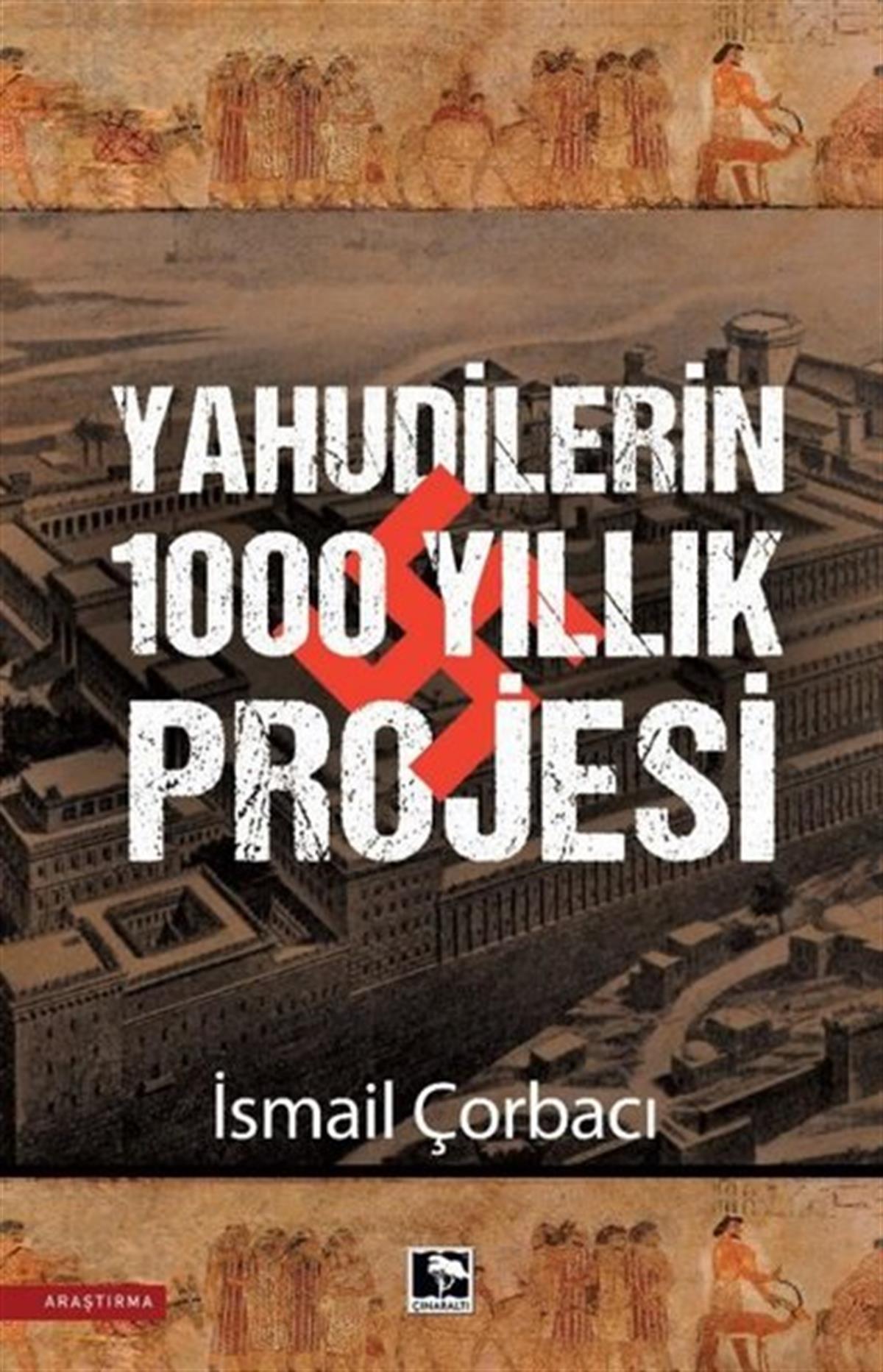 İsmail ÇorbacıDünya TarihiYahudilerin 1000 Yıllık Projesi