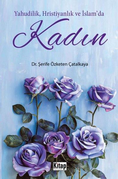 Şerife Özketen ÇatalkayaRöportajYahudilik, Hristiyanlık ve İslam'da Kadın