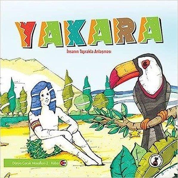 KolektifMasal KitaplarıYakara: İnsanın Toprakla Anlaşması - Dünya Masalları 2 - Küba