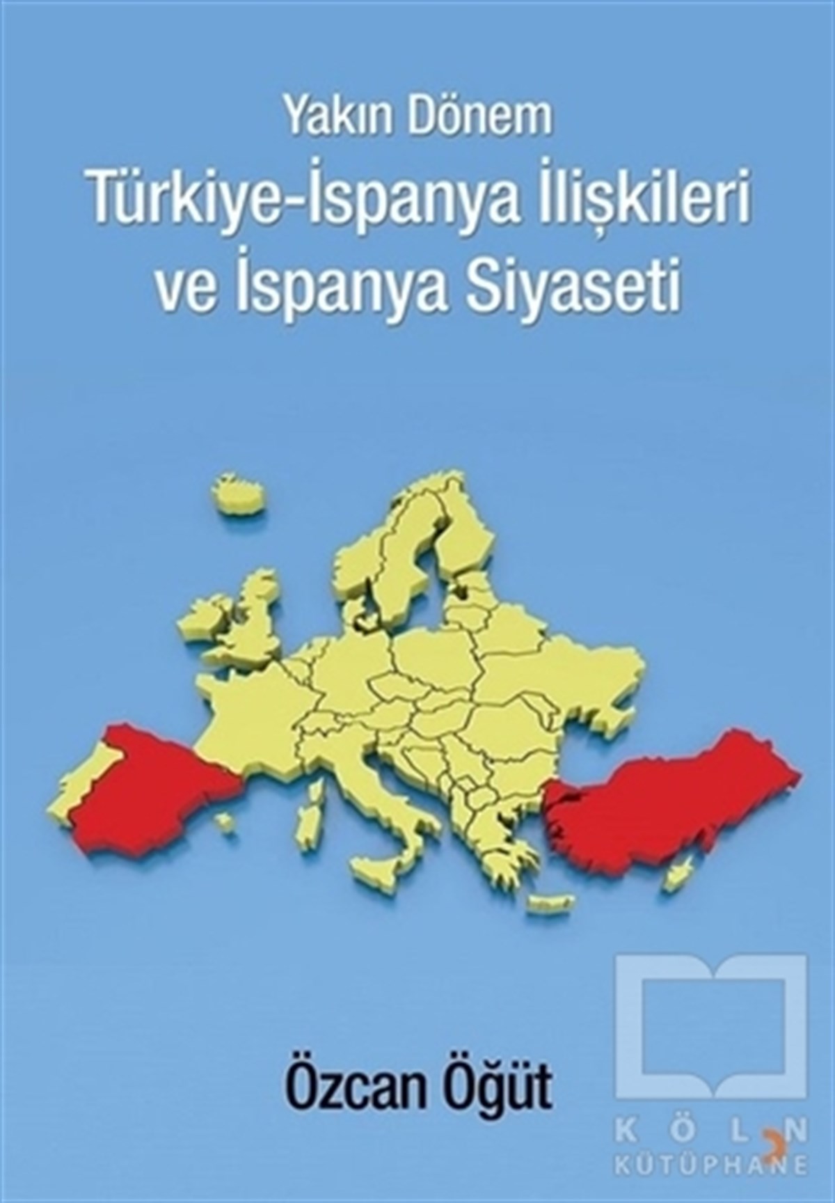 Yakın Dönem Türkiye-İspanya İlişkileri ve İspanya Siyaseti
