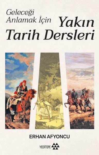 Erhan AfyoncuOsmanli TarihiYakın Tarih Dersleri - Geleceği Anlamak İçin