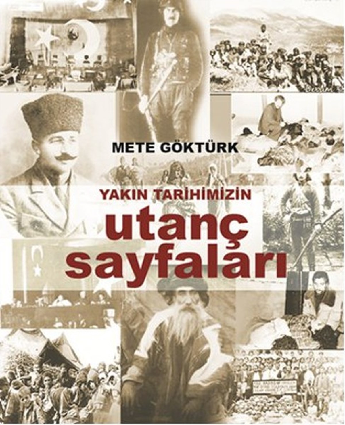 Metin GöktürkTürk Tarihi Araştırmaları KitaplarıYakın Tarihimizin Utanç Sayfaları