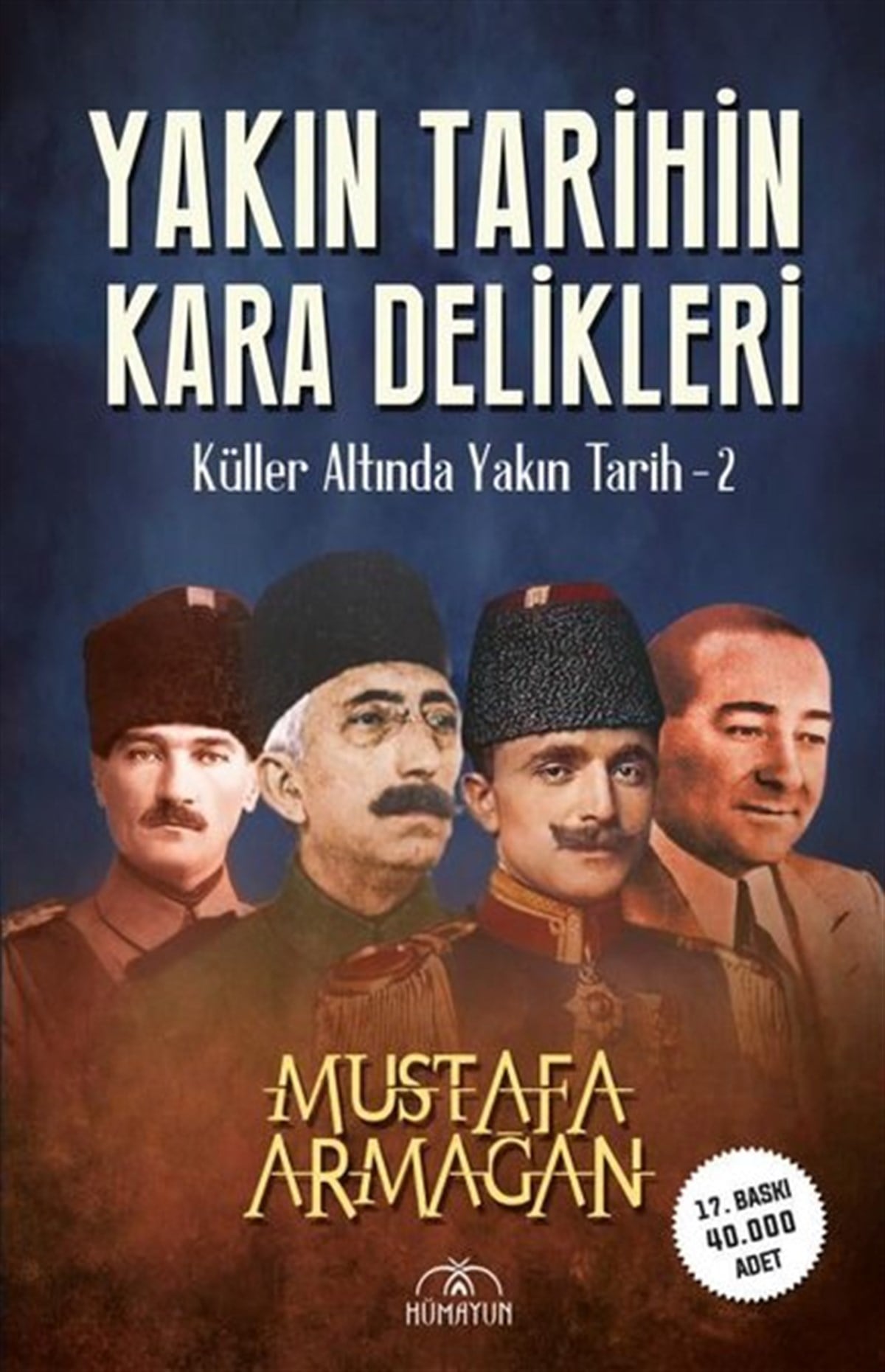 Mustafa ArmağanMustafa Kemal Atatürk KitaplarıYakın Tarihin Kara Delikleri - Küller Altında Yakın Tarih 2