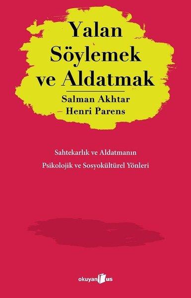 Salman AkhtarPsikoloji KitaplarıYalan Söylemek ve Aldatmak - Sahtekarlık ve Aldatmanın Psikolojik ve Sosyokültürel Yönleri