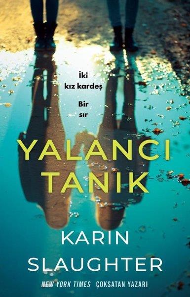 Karin SlaughterPolisiye Romanlar & Cinayet RomanlarıYalancı Tanık - İki Kız Kardeş Bir Sır