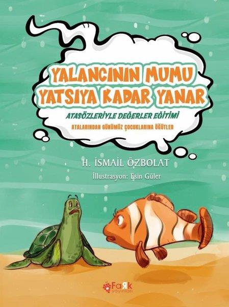 H. İsmail ÖzbolatÇocuk Gençlik RomanlarıYalancının Mumu Yatsıya Kadar Yanar - Atasözleriyle Değerler Eğitimi
